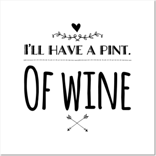 I'll Have A Pint Of Wine Posters and Art